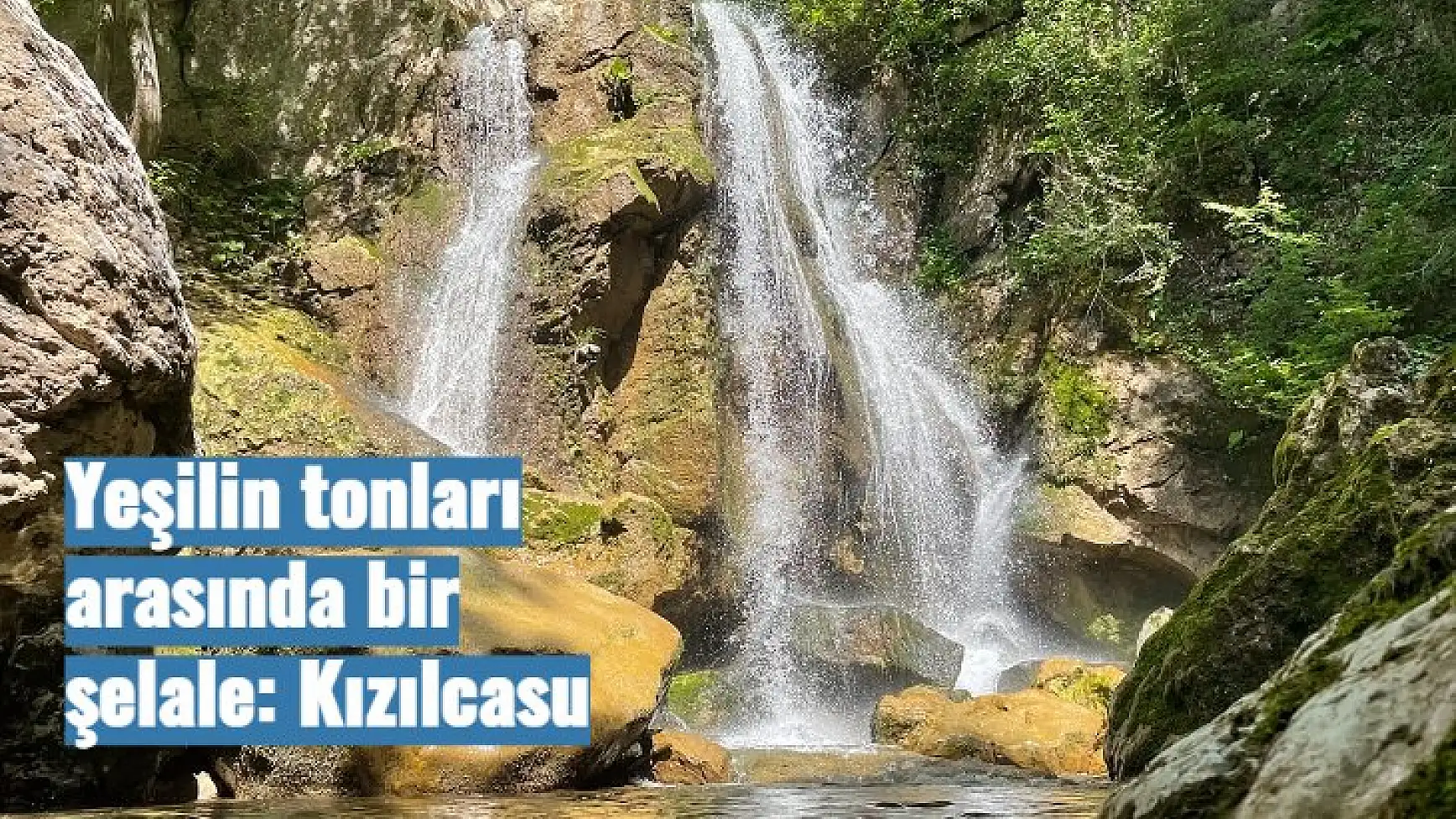 Yeşilin tonları arasında bir şelale: Kızılcasu