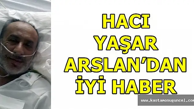 Hacı Yaşar Arslan'dan İyi Haber Geldi