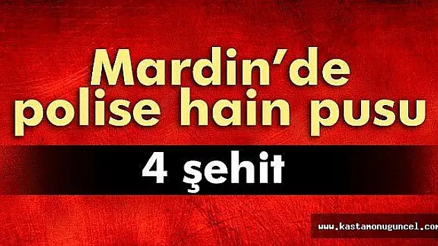 Mardin'de Polise Hain Pusu: 4 Şehit!