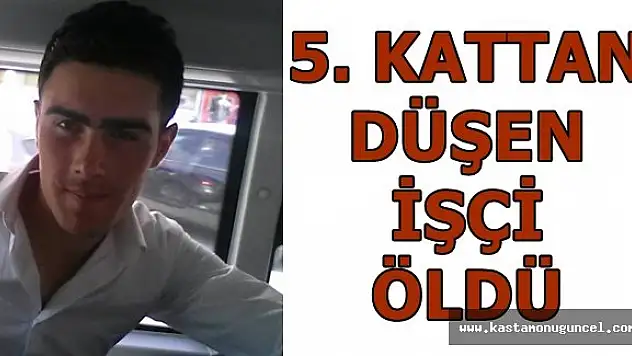 Kastamonu'da 5.Kattan Düşen İşçi, Öldü