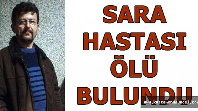 Sara Hastası Evinde Ölü Bulundu
