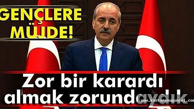 Kurtulmuş: 'Zor Bir Karardı Almak Zorundaydık'