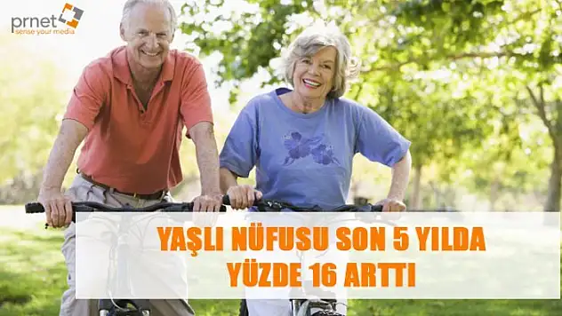 Yaşlı nüfusu son 5 yılda yüzde 16 arttı