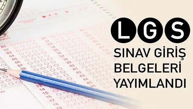 LGS için giriş belgeleri yayımlandı