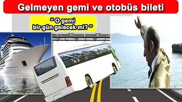 Gelmeyen gemi ve otobüs bileti