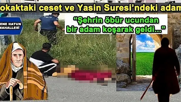 Sokaktaki ceset ve Yasin Suresi'ndeki adam!