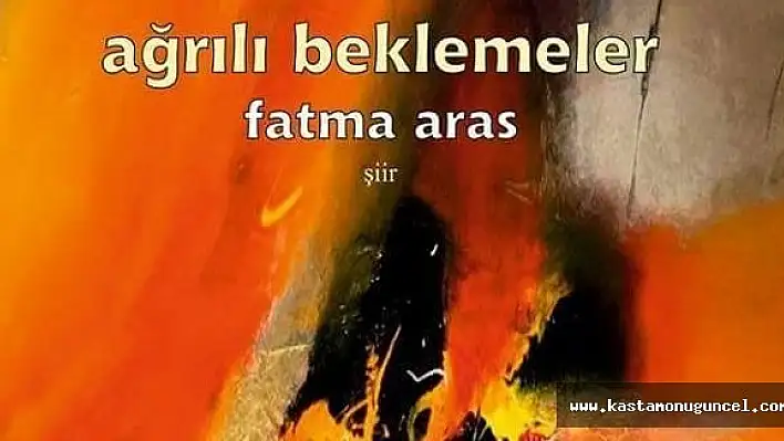 Fatma Aras'ın 'Ağrılı Beklemeler' Şiir Kitabı