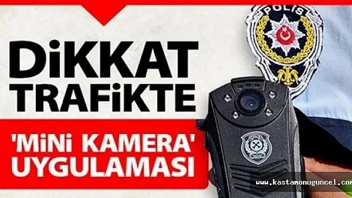 Dikkat Polisler Artık Kamerayla Kayıtta