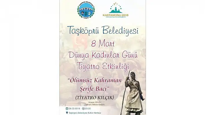 Taşköprülü kadınlar 8 Mart'ta 'Ölümsüz Kahraman Şerife  Bacı'yı izleyecek