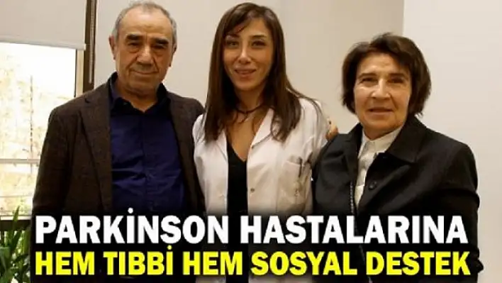 Parkinson hastalarına hem tıbbi hem sosyal destek