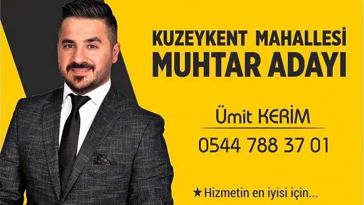 Muhtar Adayı Ümit Kerim 'Kuzeykent bizimle daha güzel olacak'