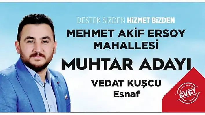 Muhtar Adayı Vedat Kuşcu &quotMahallemize en iyi hizmeti biz yapacağız"