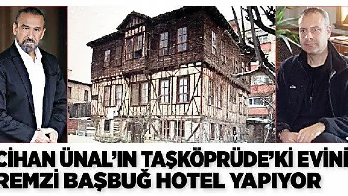 Tiyatro sanatçısı Cihan Ünal'ın evi hotel oluyor