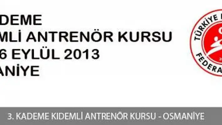 3. Kademe Kıdemli Antrenör Yetiştirme Kursu 01-16 Eylül 2013 - Osmaniye