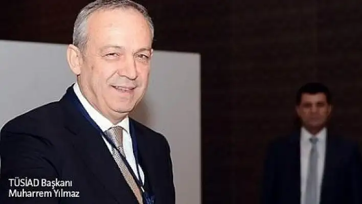 TUSİAD Başkanı Yılmaz: Şiddet ve terörün geri gelmesini istemiyoruz
